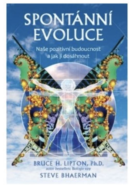 Anag Spontánní evoluce – Naše pozitivní budoucnost a jak jí dosáhnout - Bruce H. Lipton, Ph.D., Steve Bhaerman