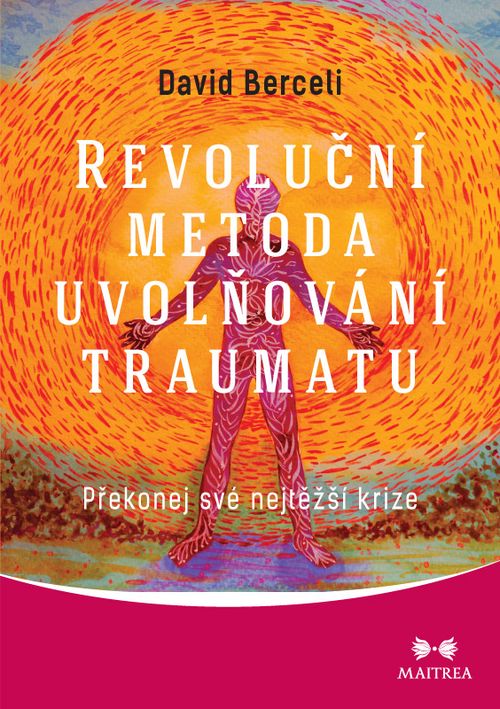 Maitrea Revoluční metoda uvolňování traumatu - David Berceli
