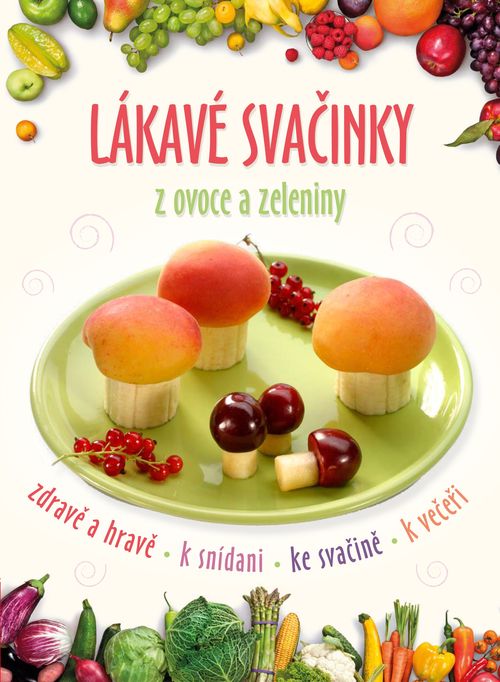 Albatros Media Lákavé svačinky z ovoce a zeleniny - kolektiv