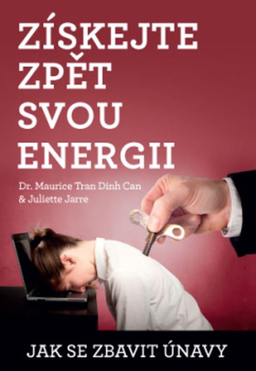 Anag Získejte zpět svou energii - Jak se zbavit únavy -  Dr. Maurice Tran, Juliette Jarre