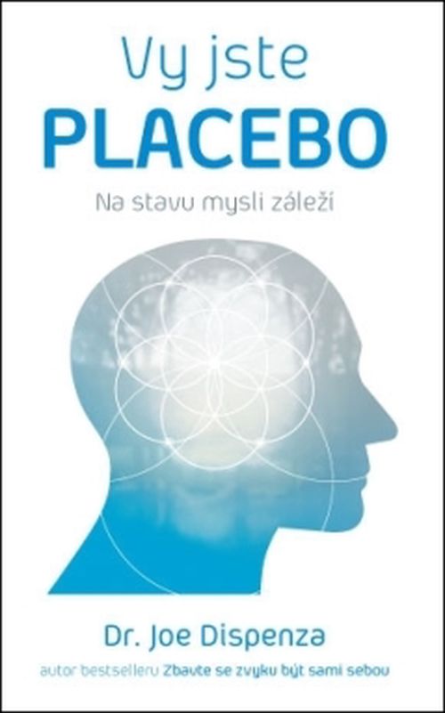 Anag Vy jste placebo – Na stavu mysli záleží - Dr. Joe Dispenza