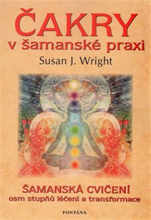 Fontána Čakry v šamanské praxi - Susan J. Wright