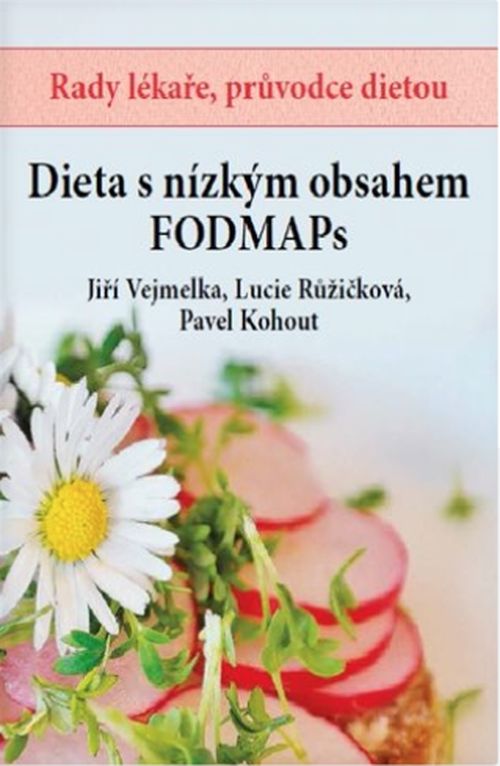 Nejlevnější knihy Dieta s nízkým obsahem FOODMAPs - Jiří Vejmelka, Lucie Růžičková, Pavel Kohout