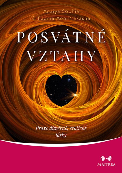 Maitrea Posvátné vztahy - Anaiya Sophia, Padma Aon Prakasha