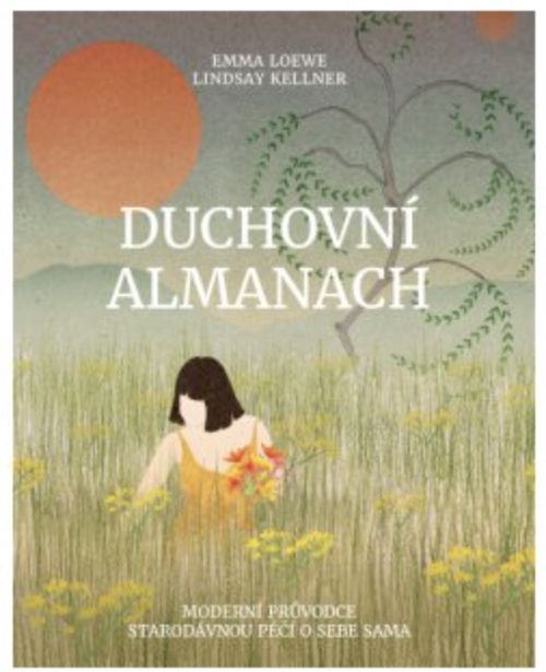 Anag Duchovní almanach – Moderní průvodce starodávnou péčí o sebe sama - Emma Loewe, Lindsay Kellner