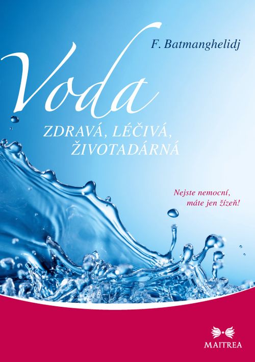 Maitrea Voda zdravá, léčivá, životadárná - Fereydoon Batmanghelidj