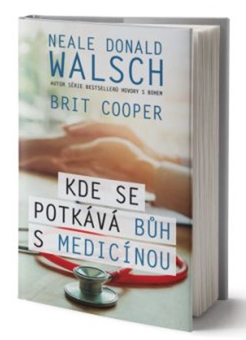 Naše Nakladatelství Kde se potkává Bůh s medicínou - Donald Walsch, Brit Cooper